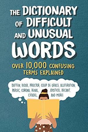 The Dictionary of Difficult and Unusual Words: Over 10,000 Confusing Terms Explained by Diagram Group