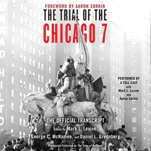 The Trial of the Chicago 7: The Official Transcript by Mark Levine
