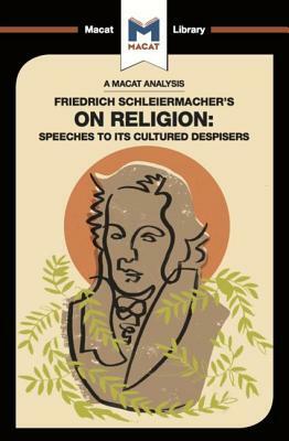 Friedrich Schleiermacher's on Religion: Speeches to Its Cultured Despisers by Ruth Jackson