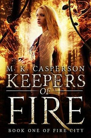 Keepers of Fire by M.K. Casperson