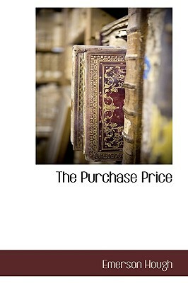 The Purchase Price by Emerson Hough