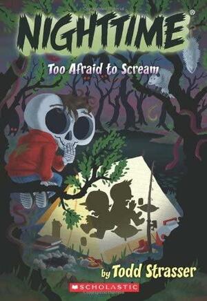 Too Afraid To Scream by Todd Strasser
