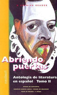 Abriendo Puertas: Antología de Literatura en Español: Tomo II (Antología de Literatura en Español, Tomo #2) by Miguel de Unamuno, Miguel de Cervantes