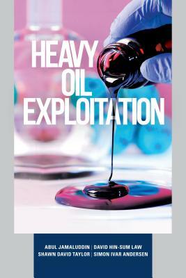 Heavy Oil Exploitation by David Law, Abal Jamaluddin, Shawn David Taylor