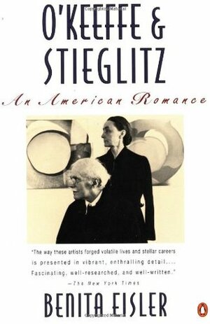 O'Keeffe and Stieglitz: An American Romance by Benita Eisler