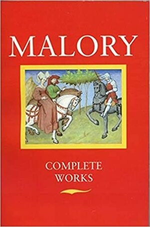 Malory: Complete Works by Eugène Vinaver, Thomas Malory