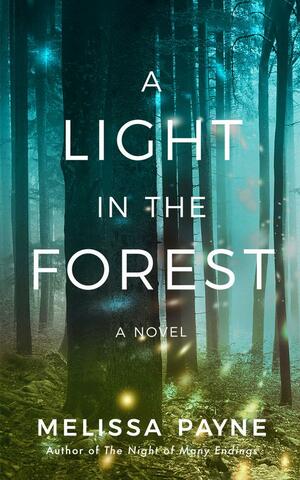 A Light in the Forest: A Novel by Melissa Payne