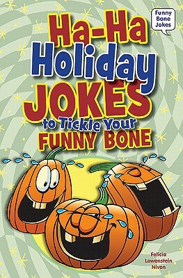 Ha-Ha Holiday Jokes to Tickle Your Funny Bone by Felicia Lowenstein Niven