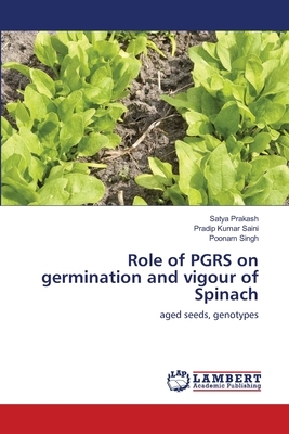 Role of PGRS on germination and vigour of Spinach by Poonam Singh, Satya Prakash, Pradip Kumar Saini
