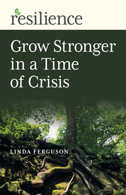 Grow Stronger in a Time of Crisis by Linda Ferguson