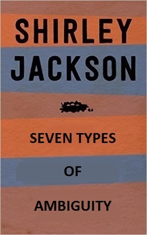 Seven Types of Ambiguity by Shirley Jackson
