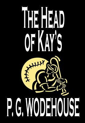 The Head of Kay's by P. G. Wodehouse, Fiction, Literary by P.G. Wodehouse