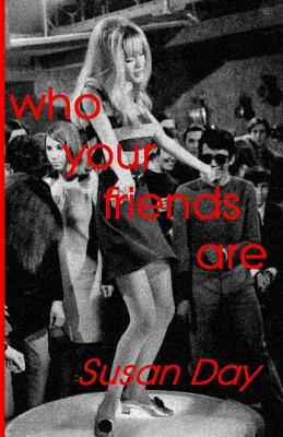 Who your friends are by Susan Day