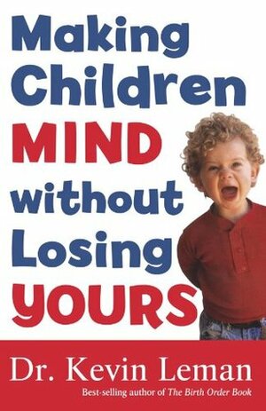Making Children Mind without Losing Yours by Kevin Leman