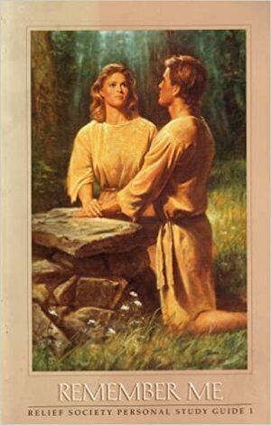 Remember Me: Relief Society Personal Study Guide 1 by The Church of Jesus Christ of Latter-day Saints