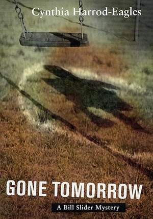 Gone Tomorrow by Cynthia Harrod-Eagles