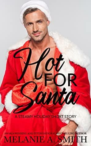 Hot for Santa by Melanie A. Smith