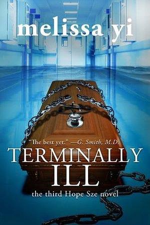 Terminally Ill: Magic. Medicine. Murder. by Melissa Yi, Melissa Yi, Melissa Yuan-Innes