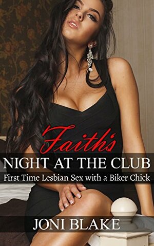 Faith's Night at the Club: First Time Lesbian Sex with a Biker Chick by Joni Blake