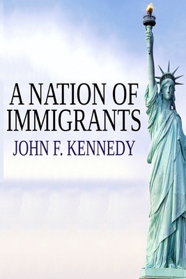 A Nation of Immigrants by John F. Kennedy