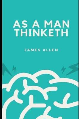 As a Man Thinketh by James Allen