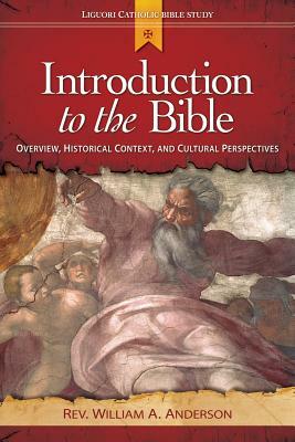 Introduction to the Bible: Overview, Historical Context, and Cultural Perspectives by William Anderson