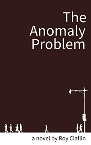 The Anomaly Problem by Roy Claflin
