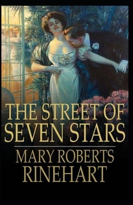 The Street of Seven Stars Illustrated by Mary Roberts Rinehart