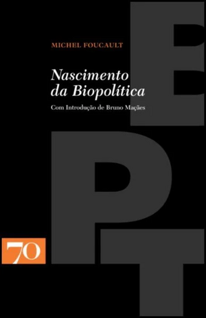 O Nascimento da Biopolítica. Curso no Collège de France, 1978-1979 by Michel Foucault