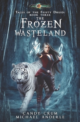 The Frozen Wasteland: Age Of Magic - A Kurtherian Gambit Series by Candy Crum, Michael Anderle