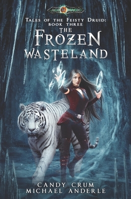 The Frozen Wasteland: Age Of Magic - A Kurtherian Gambit Series by Michael Anderle, Candy Crum