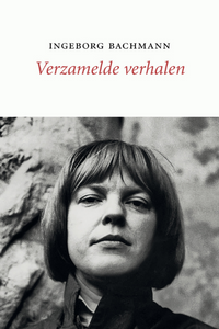 Verzamelde verhalen by Ingeborg Bachmann