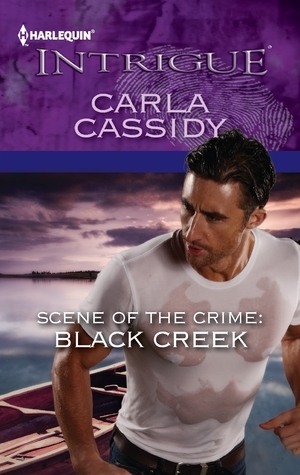 Scene of the Crime: Black Creek by Carla Cassidy