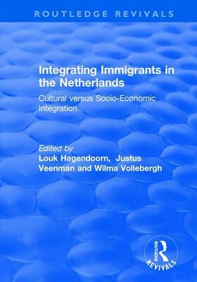 Integrating Immigrants in the Netherlands: Cultural Versus Socio-Economic Integration by 