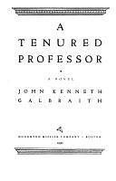 A Tenured Professor: A Novel by John Kenneth Galbraith