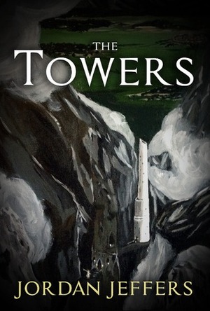 The Towers (The Nameless King, #1) by Jordan Jeffers