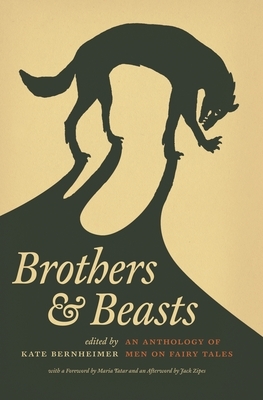 Brothers & Beasts: An Anthology of Men on Fairy Tales by 
