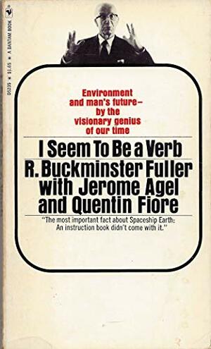 I Seem To Be A Verb by R. Buckminster Fuller