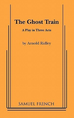 The Ghost Train by Arnold Ridley