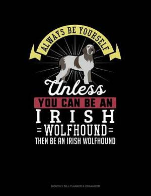 Always Be Yourself Unless You Can Be an Irish Wolfhound Then Be an Irish Wolfhound: 6 Columns Columnar Pad by Blue Cloud Novelty