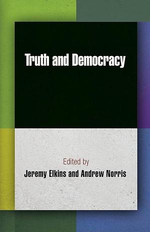 Truth and Democracy by Andrew Norris, Jeremy Elkins