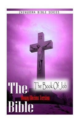 The Bible, Douay-Rheims Version- The Book Of Job by Douay Rheims