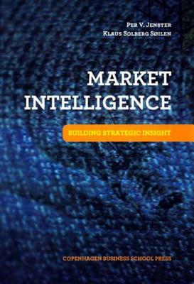 Market Intelligence: Building Strategic Insight by Per V. Jenster, Klaus Solberg Søilen