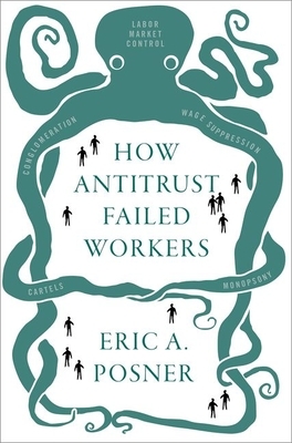 How Antitrust Failed Workers by Eric A. Posner