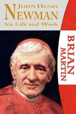 John Henry Newman-His Life and Work by Brian Martin