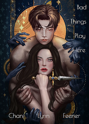 Bad Things Play Here by Chani Lynn Feener