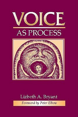 Voice as Process by Lizbeth Bryant