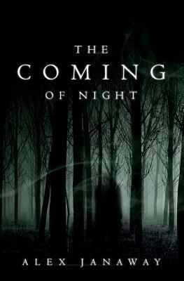 The Coming of Night by Alex Janaway