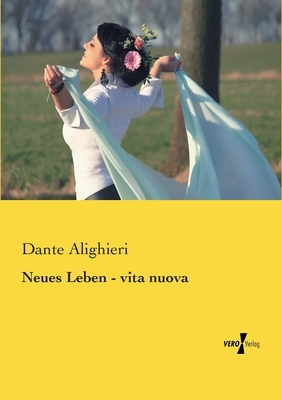 Neues Leben - vita nuova by Dante Alighieri