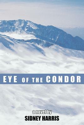 Eye of the Condor: a novel by by Sidney Harris